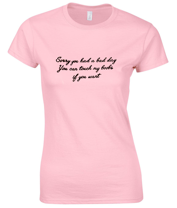 sorry you had a bad day you can touch t shirt | anncloset.com