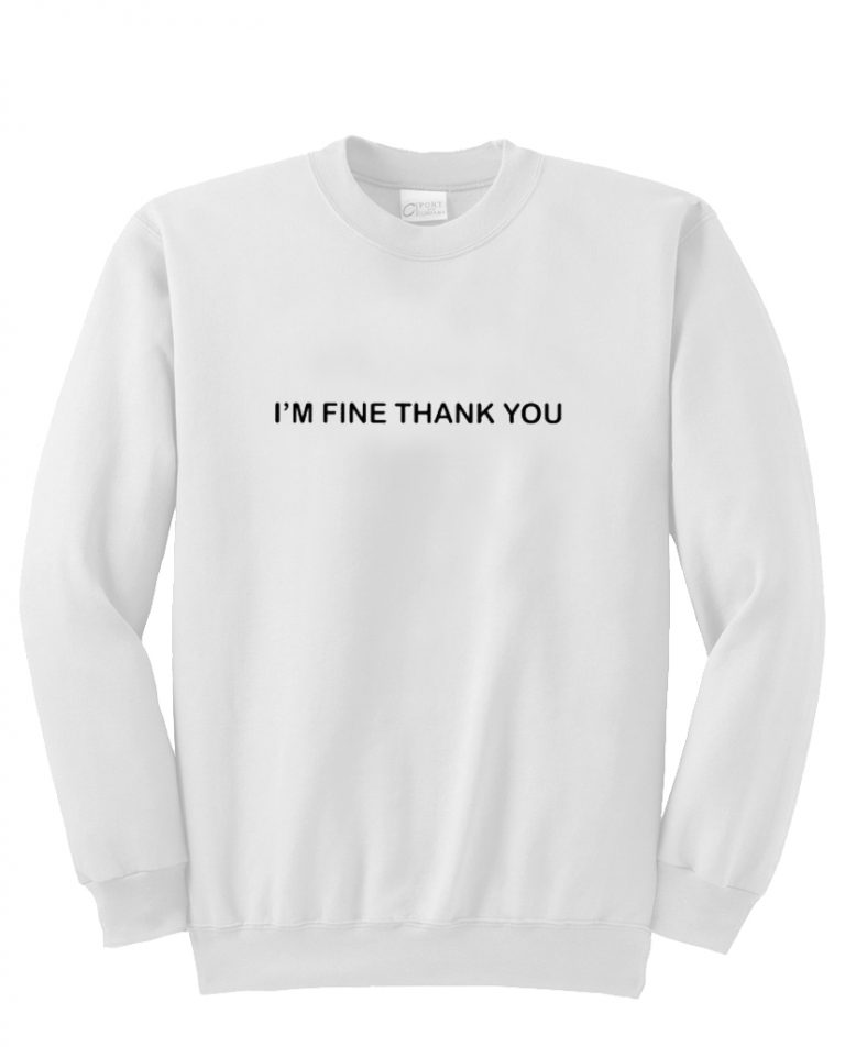 I’m fine thank you Sweatshirt | anncloset.com