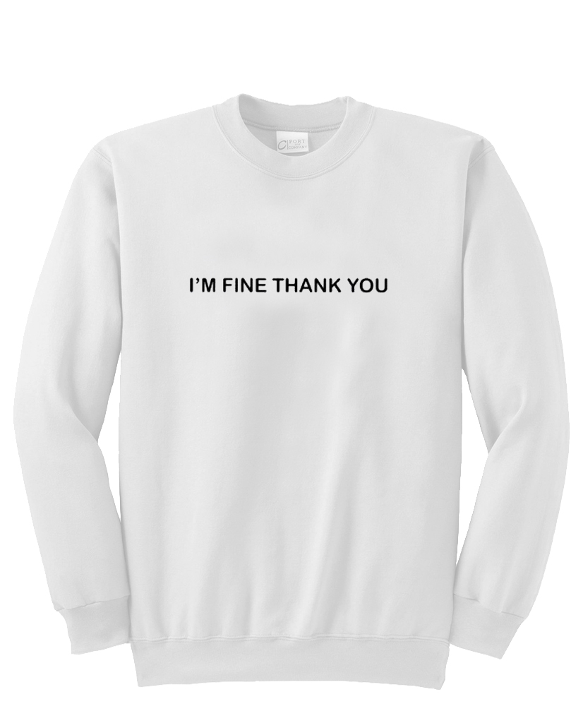I’m fine thank you Sweatshirt | anncloset.com