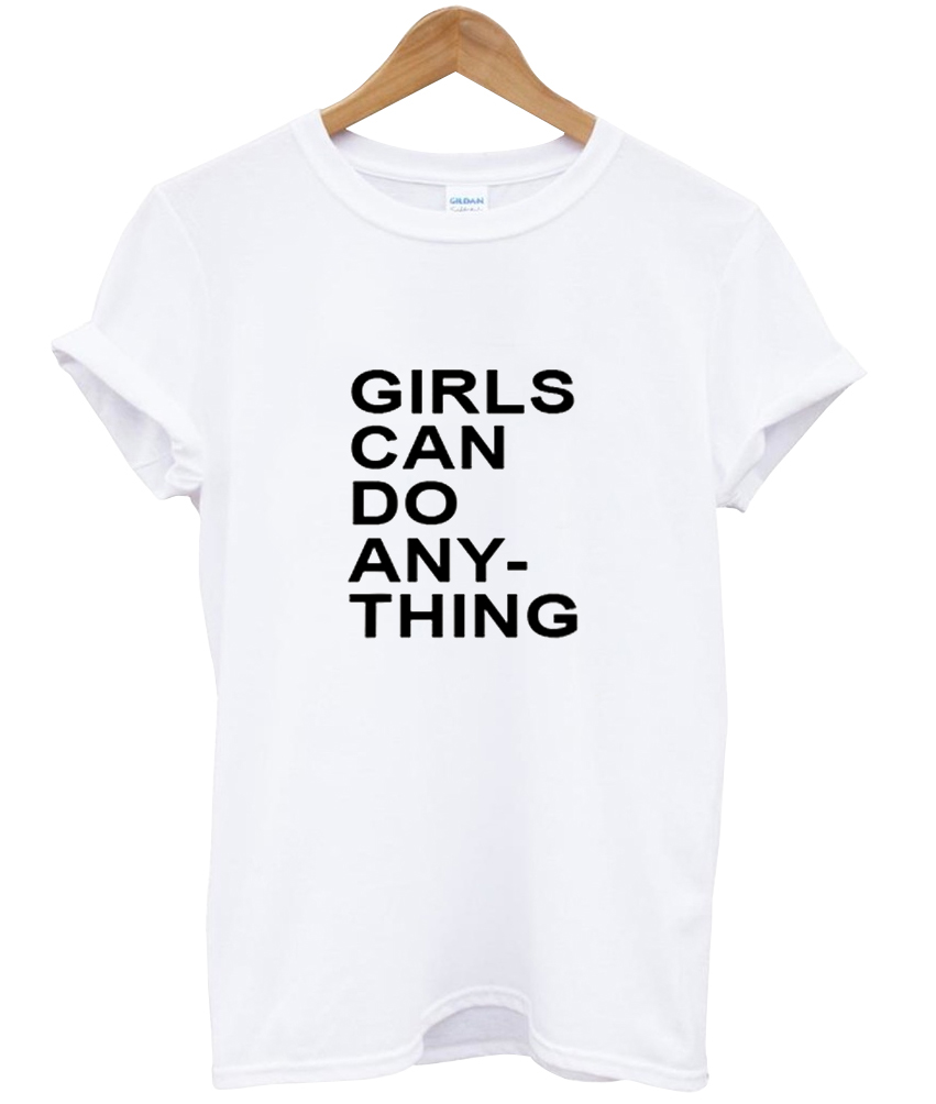 Girls Can Do Anything T Shirt | anncloset.com