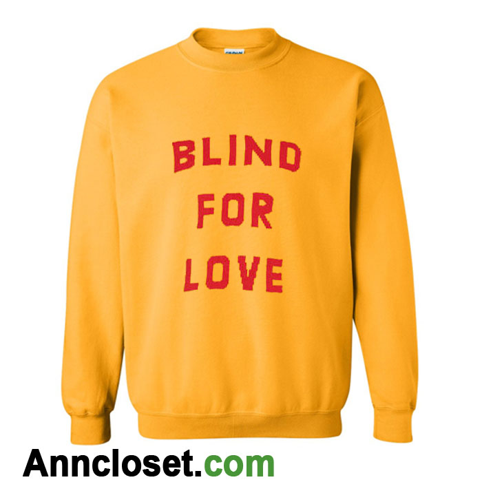 blind love sweatshirt