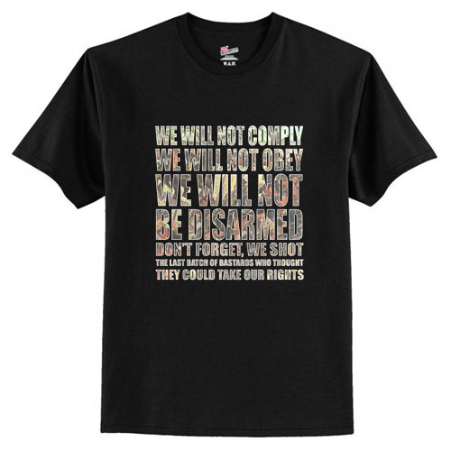 We Will Not Comply T-Shirt At | anncloset.com